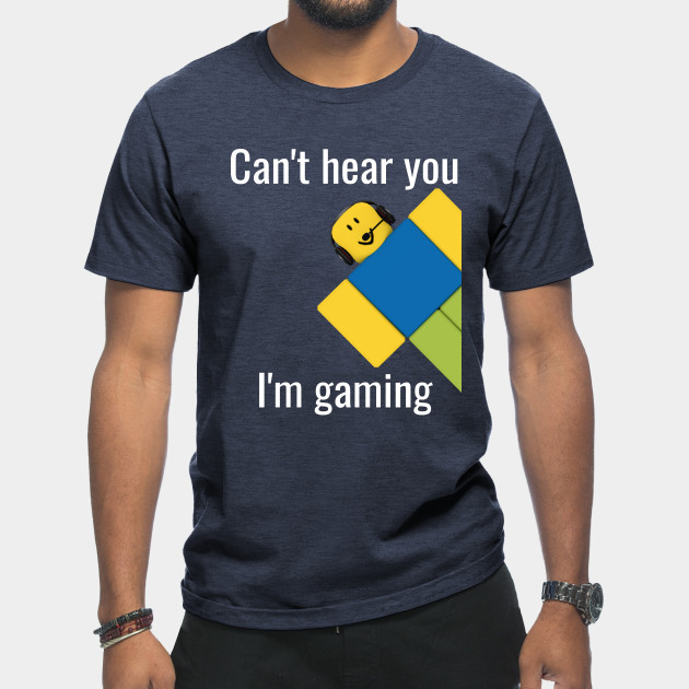 Roblox Noob Can't hear you I'm gaming